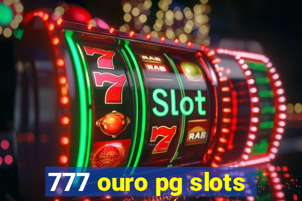 777 ouro pg slots